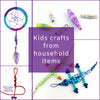Kids Crafts from household items - The Bead Shop Nottingham Blog