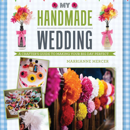 My Handmade Wedding by Marrianne Mercer*