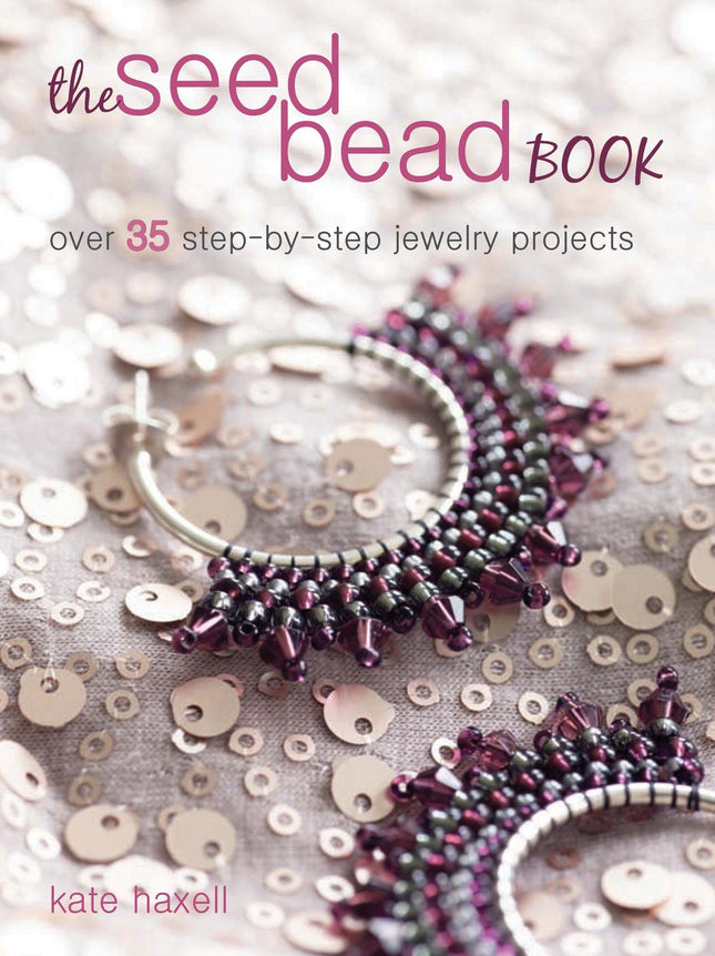 The Seed Bead Book by Kate Haxell